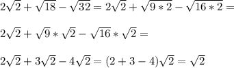 2\sqrt{2}+\sqrt{18}-\sqrt{32}=2\sqrt{2}+\sqrt{9*2}-\sqrt{16*2}=\\\\ 2\sqrt{2}+\sqrt{9}*\sqrt{2}-\sqrt{16}*\sqrt{2}=\\\\ 2\sqrt{2}+3\sqrt{2}-4\sqrt{2}=(2+3-4)\sqrt{2}=\sqrt{2}