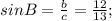 sinB= \frac{b}{c}= \frac{12}{13};