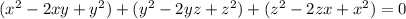 (x^2-2xy+y^2)+(y^2-2yz+z^2)+(z^2-2zx+x^2)=0