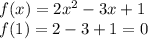 f(x)=2x^2-3x+1\\f(1)=2-3+1=0