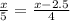 \frac{x}{5}=\frac{x-2.5}{4}