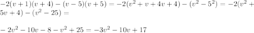 -2(v+1)(v+4)-(v-5)(v+5)=-2(v^2+v+4v+4)-(v^2-5^2)=-2(v^2+5v+4)-(v^2-25)=\\\\ -2v^2-10v-8-v^2+25=-3v^2-10v+17