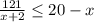 \frac{121}{x+2} \leq 20-x