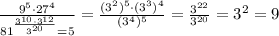 \frac{9^5 \cdot 27^4}{81^ \frac{3^{10} \cdot 3^{12}}{3^{20}} =5} = \frac{(3^2)^5 \cdot (3^3)^4}{(3^4)^5} = \frac{3^{22}}{3^{20}} =3^2=9