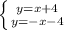 \left \{ {{y=x+4} \atop {y=-x-4}} \right.