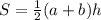 S= \frac{1}{2}(a+b)h