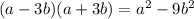 (a-3b)(a+3b)=a^{2}-9b^{2}