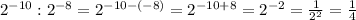 2^{-10}:2^{-8}=2^{-10-(-8)}=2^{-10+8}=2^{-2}= \frac{1}{2^2}= \frac{1}{4}