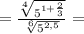 =\frac{\sqrt[4]{5^{1+\frac{2}{3}}}}{\sqrt[6]{5^{2,5}}}=