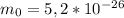 m_{0} =5,2 * 10^{-26}