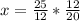 x= \frac{25}{12}* \frac{12}{20}