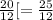 \frac{20}{12}[= \frac{25}{12}