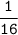 \tt \dfrac1{16}