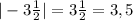 |-3 \frac{1}{2} | = 3 \frac{1}{2} = 3,5