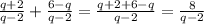 \frac{q+2}{q-2} + \frac{6-q}{q-2} = \frac{q+2+6-q}{q-2} = \frac{8}{q-2}