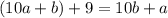 (10a+b)+9=10b+a