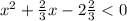 x^{2} + \frac{2}{3}x-2 \frac{2}{3}