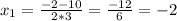 x_1= \frac{-2-10}{2*3}= \frac{-12}{6} =-2