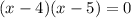 (x-4)(x-5)=0