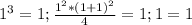 1^3=1; \frac{1^2*(1+1)^2}{4}=1; 1=1