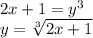 2x+1=y^3\\y= \sqrt[3]{2x+1}