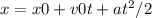 x=x0+v0t+at ^{2} /2
