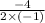 \frac{ - 4}{2 \times ( - 1)}