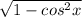 \sqrt{1-cos^{2}x }