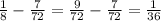 \frac{1}{8}- \frac{7}{72}= \frac{9}{72}- \frac{7}{72}= \frac{1}{36}