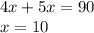 4x+5x=90\\&#10;x=10\\&#10;