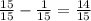 \frac{15}{15}- \frac{1}{15}= \frac{14}{15}