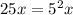 25x=5^2x