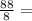 \frac{88}{8}=