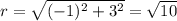 r= \sqrt{(-1)^{2}+3^2}= \sqrt{10}