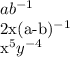 a b^{-1} &#10;&#10;2x(a-b)^{-1}&#10;&#10;x^{5}y^{-4}