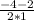 \frac{-4 - 2}{2*1}