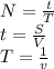 N=\frac{t}{T} \\t=\frac{S}{V} \\T=\frac{1}{v}