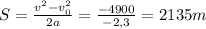 S = \frac{v^{2} - v_{0}^{2}}{2a} = \frac{-4900}{-2,3} = 2135 m