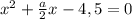 x^2+\frac{a}{2}x-4,5=0