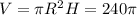 V= \pi R^{2} H=240 \pi