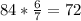 84* \frac{6}{7}=72