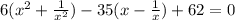 6( x^{2}+ \frac{1}{ x^{2}})-35(x- \frac{1}{x})+62=0