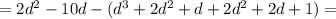 =2d^{2}-10d-(d^{3}+2d^{2}+d+2d^{2}+2d+1)=