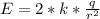 E = 2*k* \frac{q}{ r^{2} }