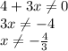 4+3x \neq 0&#10;\\\&#10;3x \neq -4&#10;\\\&#10;x \neq - \frac{4}{3}