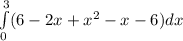 \int\limits^3_0(6-2x+x^2-x-6)dx