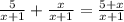 \frac{5}{x+1} + \frac{x}{x+1} = \frac{5+x}{x+1}