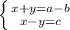 \left \{ {{x+y=a-b} \atop {x-y=c}} \right.