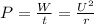 P = \frac{W}{t} = \frac{U^{2}}{r}