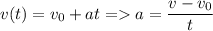 \displaystyle v(t)=v_0+at = a=\frac{v-v_0}{t}